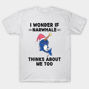 Cute Narwhale I Wonder If Narwhale Thinks About Me Too T-Shirt